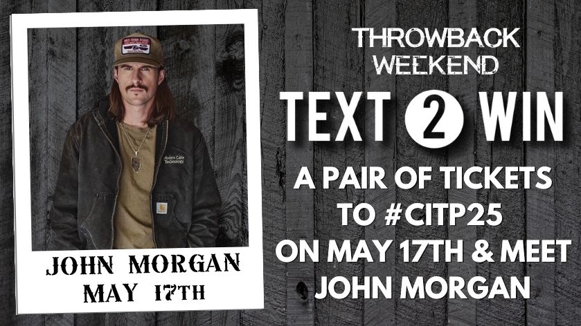 Text 2 Win a Pair of Tickets to #CITP25 PLUS a Backstage Hang with John Morgan During the Throwback Weekend!